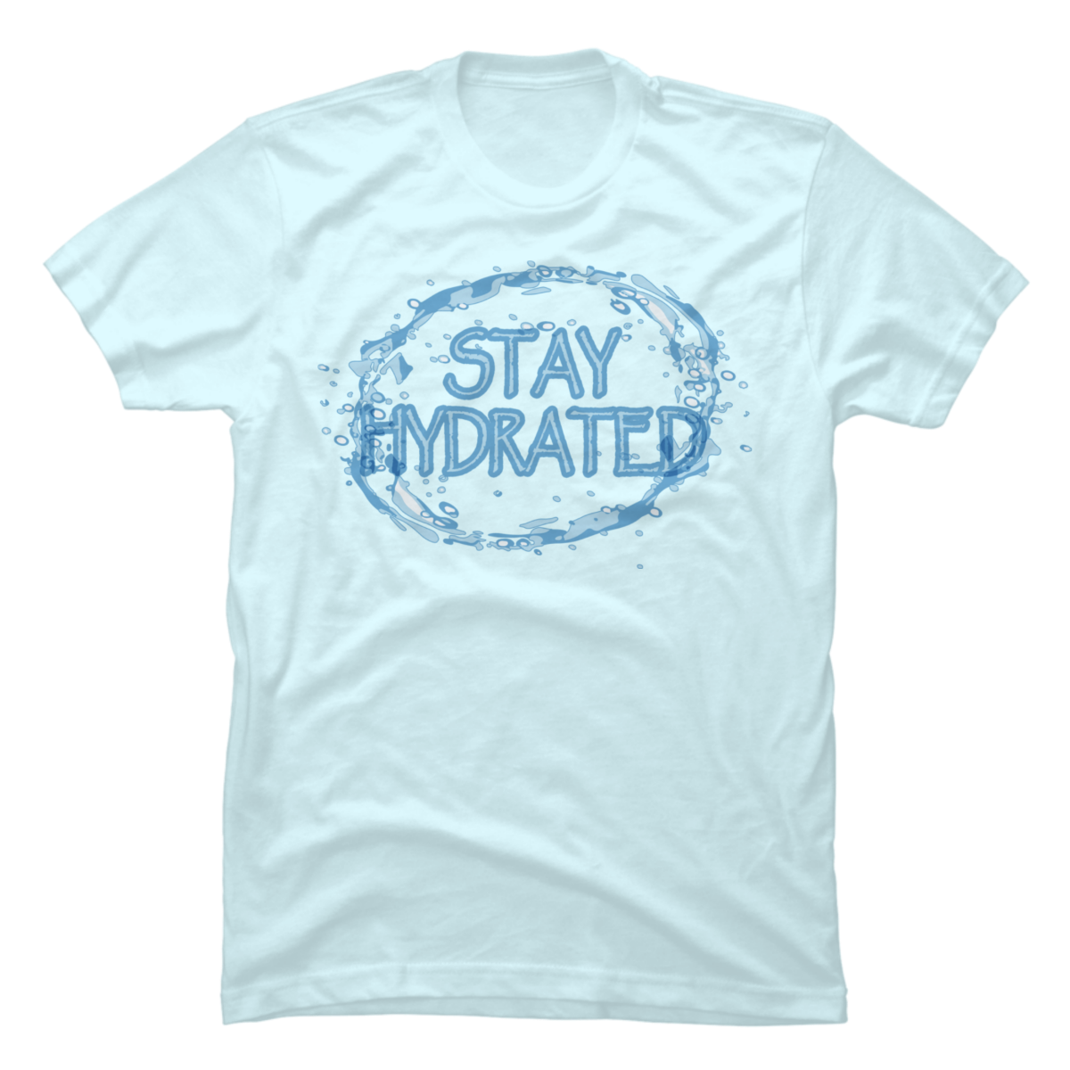 stay hydrated shirt stay hydrated shirt